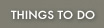 Things To Do